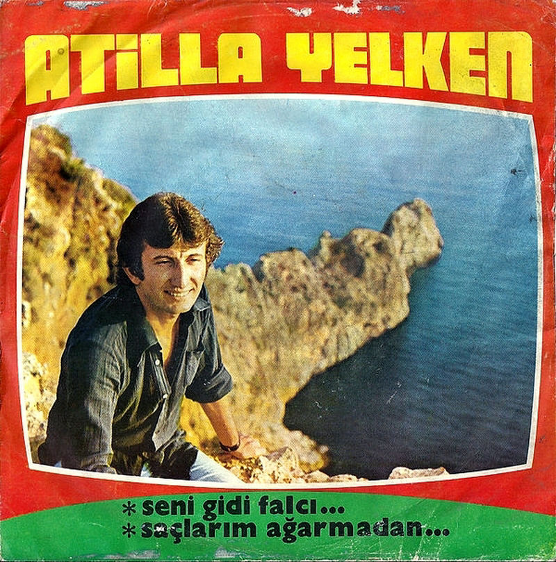 1977-Atilla-Yelken–Seni-Gidi-Falci-Dikism-Agarmadan-Gel